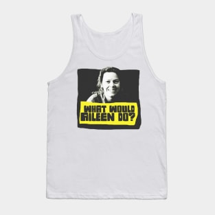 What Would Aileen Do Tank Top